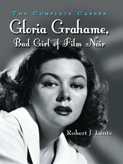 Title details for Gloria Grahame, Bad Girl of Film Noir by Robert J. Lentz - Available